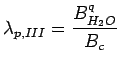 $\displaystyle \lambda_{p,III} = \frac{B^q_{H_2O}}{B_c}$