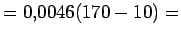 $\displaystyle = 0.0046(170-10)=$