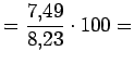 $\displaystyle = \displaystyle\frac{7.49}{8.23}\cdot100=$