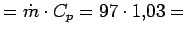 $\displaystyle = \dot{m} \cdot C_p = 97 \cdot 1.03 =$