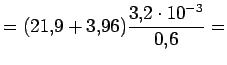 $\displaystyle = (21.9+3.96)\frac{3.2\cdot10^{-3}}{0.6} =$