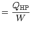 $\displaystyle = \frac{Q_\text{HP}}{W}$