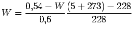 $\displaystyle W=\frac{0.54-W}{0.6}\frac{(5+273)-228}{228}$