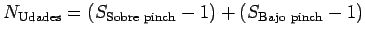$\displaystyle N_{\text{Udades}} = \left (S_{\text{Sobre pinch}} - 1\right ) + \left ( S_{\text{Bajo pinch}} - 1 \right)$