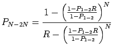 $\displaystyle P_{N-2N} = \frac{1-\left(\frac{1-P_{1-2}R}{1-P_{1-2}}\right)^N}{R-\left(\frac{1-P_{1-2}R}{1-P_{1-2}}\right)^N}$