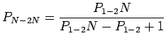 $\displaystyle P_{N-2N} = \frac{P_{1-2}N}{P_{1-2}N-P_{1-2}+1}$