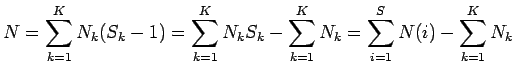 $\displaystyle N = \sum_{k=1}^K N_k(S_k-1) = \sum_{k=1}^K N_k S_k - \sum_{k=1}^K N_k = \sum_{i=1}^S N(i) - \sum_{k=1}^K N_k$