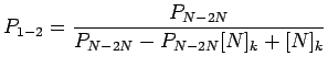 $\displaystyle P_{1-2} = \frac{P_{N-2N}}{P_{N-2N}-P_{N-2N}[N]_k + [N]_k}$