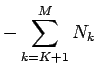 $\displaystyle - \sum_{k=K+1}^M N_k$