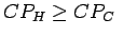 $\displaystyle CP_H \geq CP_C    $