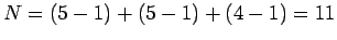 $ N = (5-1) + (5-1) + (4-1) = 11$