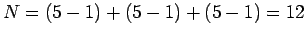 $ N = (5 - 1) + (5 - 1) + (5 - 1) = 12$