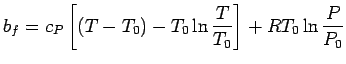 $\displaystyle b_f = c_P \left[ (T-T_0)-T_0 \ln \frac{T}{T_0}\right]+RT_0 \ln \frac{P}{P_0}$