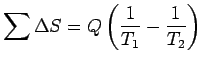 $\displaystyle \sum \Delta S = Q\left(\frac{1}{T_1}-\frac{1}{T_2}\right)$