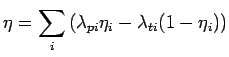 $\displaystyle \eta = \sum_i \left( \lambda_{pi}\eta_i - \lambda_{ti}(1-\eta_i)\right)$