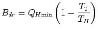 $\displaystyle B_{dr} = Q_{H\text{min}}\left(1-\frac{T_0}{T_H}\right)$